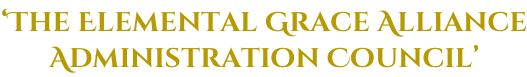 ‘The Elemental Grace Alliance Administration Council’